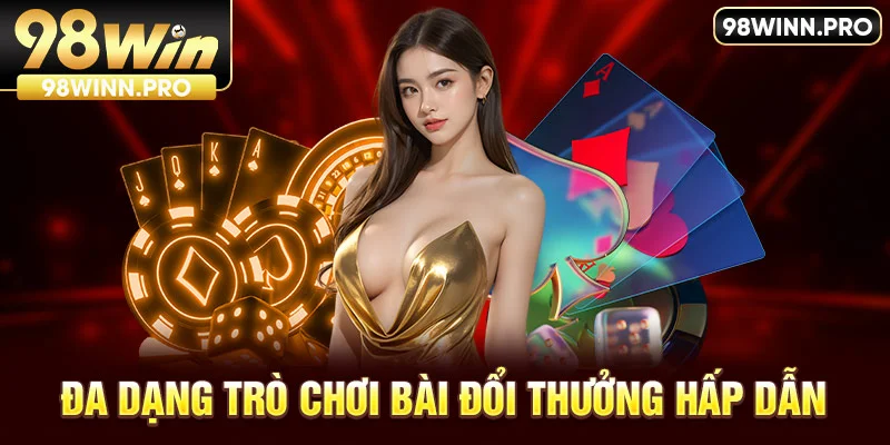 Đa dạng trò chơi bài đổi thưởng tại game bài 98win