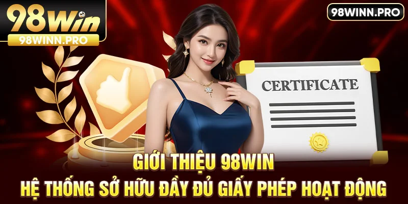 Giới thiệu 98win với đầy đủ giấy phép hoạt động