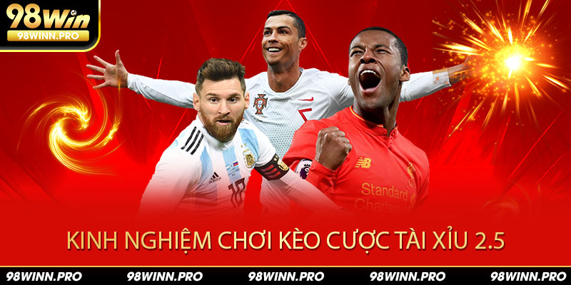 Mẹo chơi kèo tài xỉu 2.5 từ cao thủ 98win