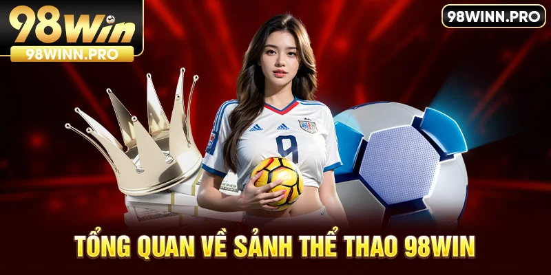 Tổng quan về sảnh thể thao 98win